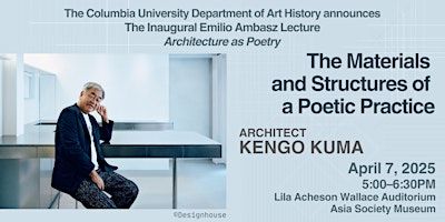 The Inaugural Emilio Ambasz Lecture: Kengo Kuma | Asia Society and Museum