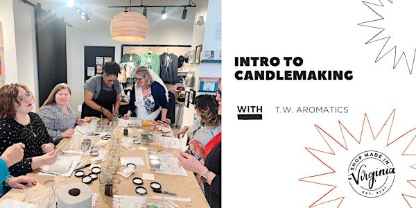 Intro to Candlemaking w/ T. W Aromatics | 1121 King St