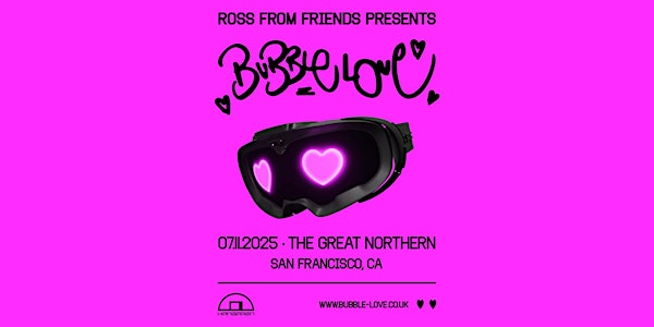 Ross From Friends presents BUBBLE LOVE | The Great Northern