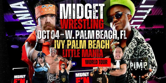 Little Mania Midget Wrestling – W. Palm Beach, FL – Oct 04, 2025 – Buy Now | Ivy Palm Beach
