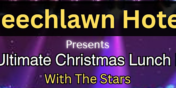 Beechlawn Live: - The Ultimate Christmas Lunch Party With The Stars | Beechlawn hotel