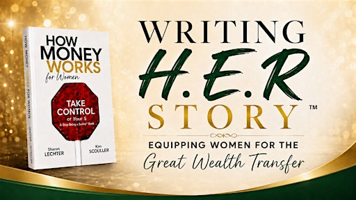 Writing H.E.R. Story™ : Equipping Women for the Great Wealth Transfer | 303 N Laura St