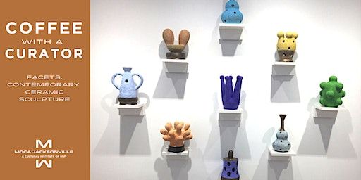 Coffee with a Curator: Facets | MOCA Jacksonville