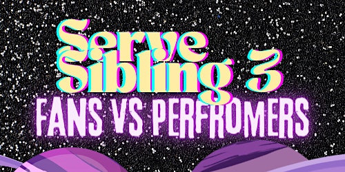 Serve Sibling 3: Fans vs Performers | Jacques' Cabaret