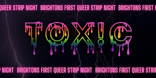 TOX!C - BRIGHTON'S ONLY QUEER STRIP NIGHT | 51-52 North St