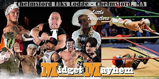 Midget Mayhem Wrestling Goes Wild! Chelmsford MA AGES 16+ (With 21+ Adult) | Chelmsford Elks Lodge