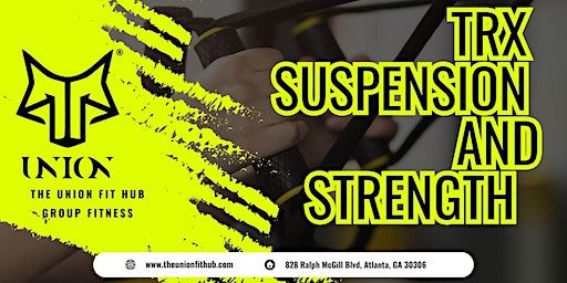 TRX Suspension, Strength, and HIIT Training *First Class FREE* | The Union Fit Hub