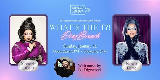 What's the T?! Drag Brunch: It's Xiomarie's Birthday! | Parkville Market @ The Local