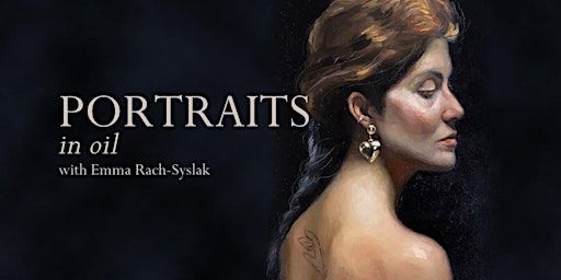 Portraits in Oil with Emma Rach-Syslak | Kensington Art Supply & Instruction