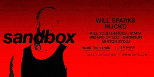 Sandbox ft. Will Sparks & HIJCKD | Home The Venue