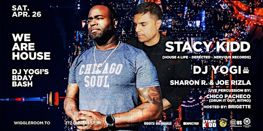 WE ARE HOUSE w/ Stacy Kidd (Chicago), DJ YOGI, Sharon R. & Joe Rizla | Wiggle Room