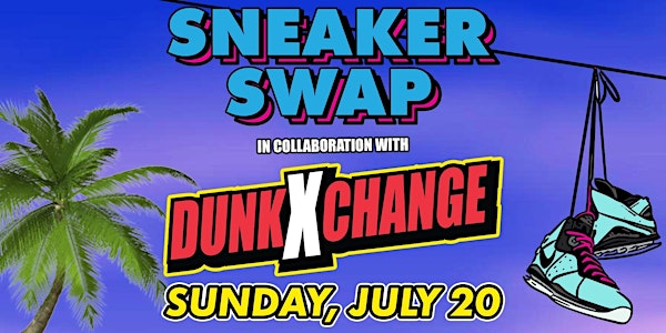 SNEAKER SWAP x DXC (MIA - JULY 20) | 7551 W 4th Ave