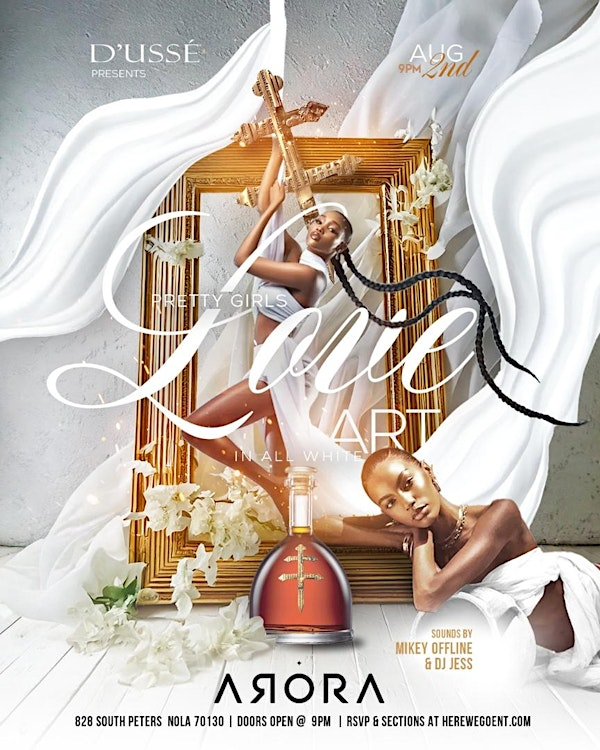 THE D'USSÉ Presents PRETTY GIRLS LOVE ART August 2nd @ Arora Lounge | Arora New Orleans