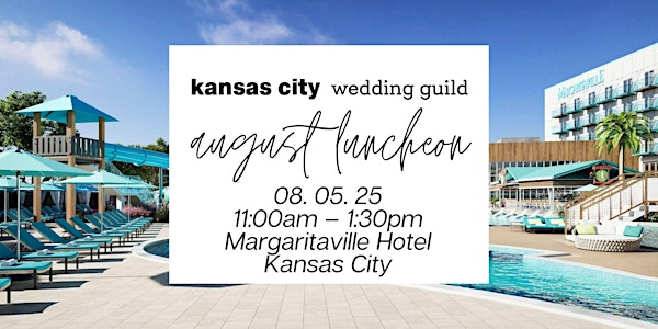 KC Wedding Guild Luncheon -  Margaritaville Hotel-Kansas City | 1491 N 98th St