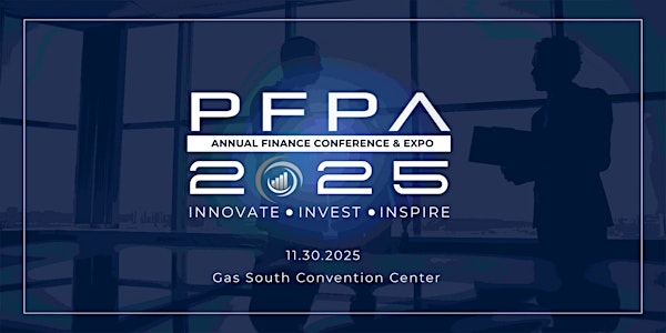 PFPA 2nd Annual Finance Conference & Expo | Gas South Convention Center