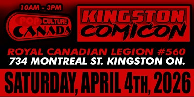 Kingston ComiCon : April 4th 2026  :  Comic Con | Royal Canadian Legion Branch 560