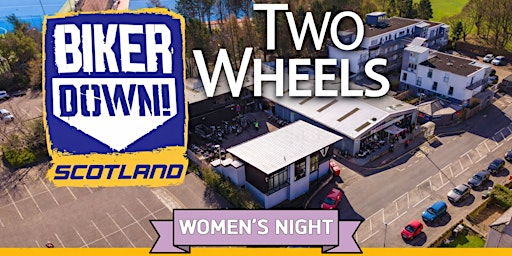 WOMENS NIGHT - BIKER DOWN SCOTLAND | Two Wheels