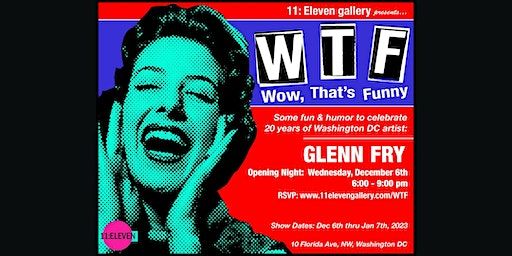 Opening Reception: WTF (Wow, That's Funny) | 11:Eleven gallery