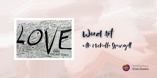 Word Art with Michelle Springett | Shellharbour Civic Centre