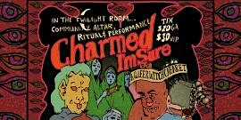 CHARMED, I’M SURE! | The AllWays Lounge & Cabaret
