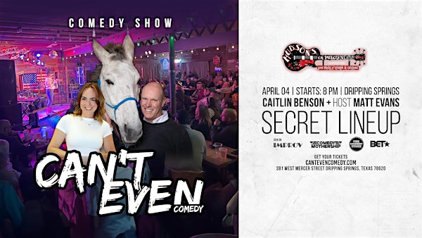CAN’T EVEN COMEDY SHOW  AT HUDSON'S  IN  DRIPPING SPRINGS TX (4/4/25) | Hudson's On Mercer