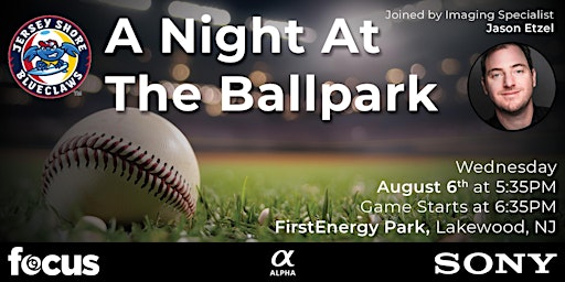 A Night At The Ballpark with Sony Alpha and Focus Camera | ShoreTown Ballpark