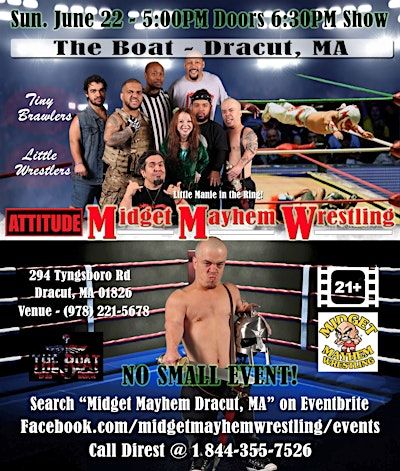 Midget Mayhem Wrestling with Attitude Goes Wild! Dracut MA 21+ | The Boat