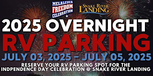 4th of July Celebration - RV Overnight Parking July 3-5, 2025 | 2194 Snake River Pkwy ste 300