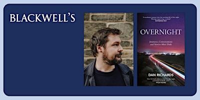 OVERNIGHT: Dan Richards in conversation with James Davis | Blackwell's Bookshop