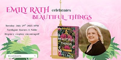Emily Rath celebrates BEAUTIFUL THINGS at B&N Northgate | Barnes & Noble
