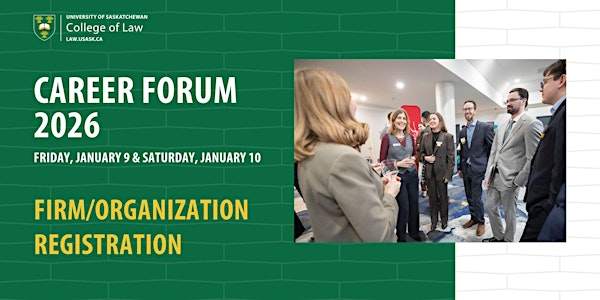 Career Forum 2026, College of Law, USask - Firm/Organization Registration | Delta Hotels Saskatoon Downtown