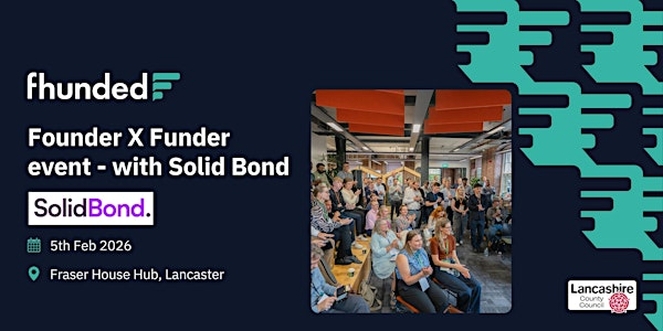 Fhunded  - Founder X Funder event in collaboration with Solid Bond. | Fraser House Hub