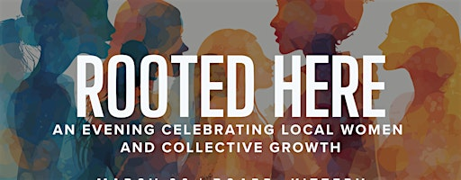 Rooted Here: An evening celebrating local women and collective growth | Board.