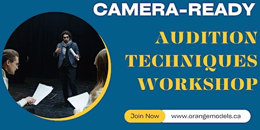 Camera-Ready Audition Workshop | Orange Model Management Inc.