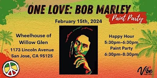 ONE LOVE: Bob Marley Paint Party | Wheelhouse of Willow Glen