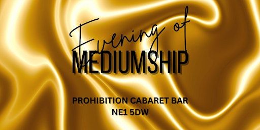 Mediumship at Prohibition Cabaret Bar NE1 5DW | Prohibition Cabaret Bar, Pink Lane, Newcastle upon Tyne, UK