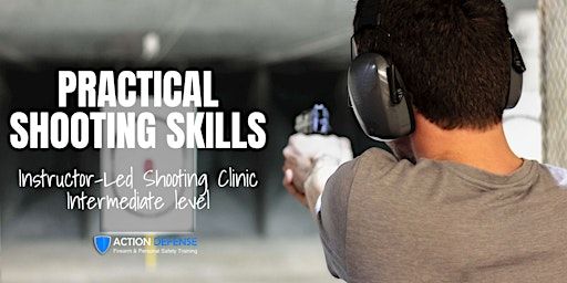 Practical Shooting Skills - Intermediate Level Shooting Clinic | Action Defense at Stonewall Range
