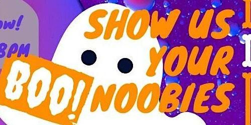 Copy of Show Us Your Noobies - Boo! | Evolution Wonderlounge, 103 Street Northwest, Edmonton, AB, Canada