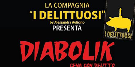 Cena con Delitto -Diabolik By I Delittuosi di Alessandra Aulicino | Pub La Sartoria