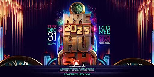 New Years Eve @ hush hush (19+) NYE 2025 | hush hush
