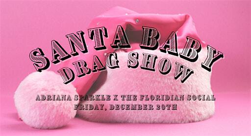 Santa Baby Drag Show | 21+ | Floridian Social Club