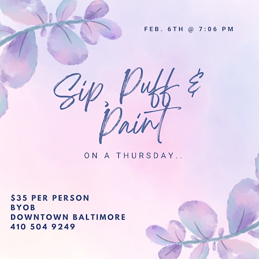 Sip, Puff n Paint on a Thursday @ Baltimore's BEST Art Gallery! | The Gallery About Nothing