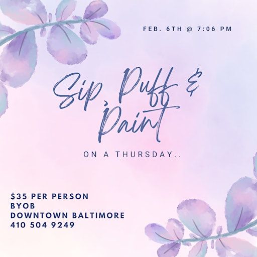 Sip, Puff n Paint on a Thursday @ Baltimore's BEST Art Gallery! | The Gallery About Nothing