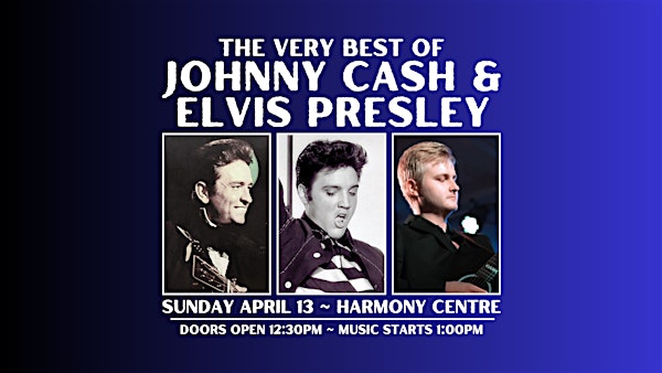 The Very Best Of JOHNNY CASH & ELVIS PRESLEY | Harmony Centre Owen Sound