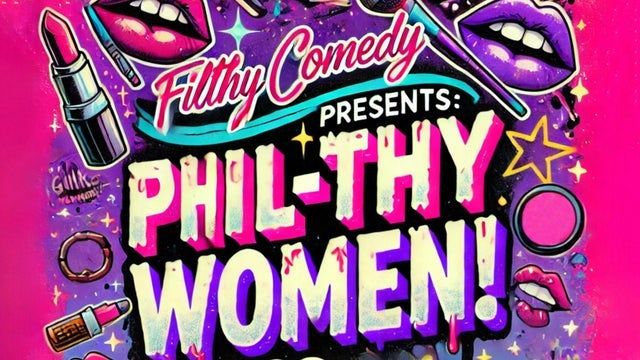 Filthy Comedy presents Phil-thy Women! 2025 (Philadelphia) | Punch Line Philly