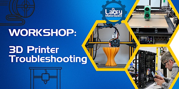 WORKSHOP: Troubleshooting Your 3D Printer | Lacey MakerSpace