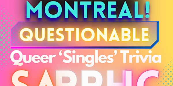MONTREAL! SAPPHIC  Questionable : Queer Singles Trivia with a Twist | Bar Champs