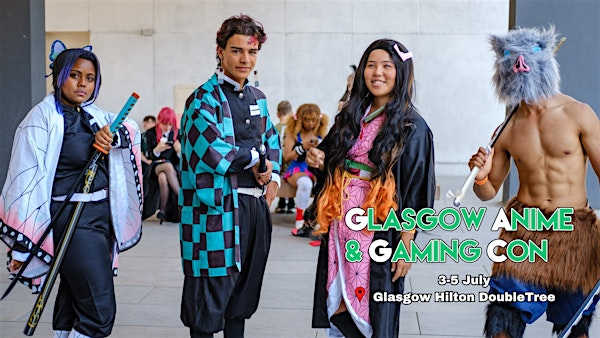 Glasgow Anime & Gaming Con 2026 | Glasgow Doubletree by Hilton