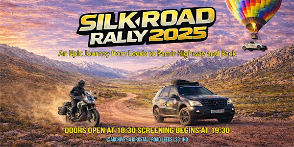 Silk Road Rally 2025 An Epic Journey from Leeds to Pamir Highway and Back | Archive