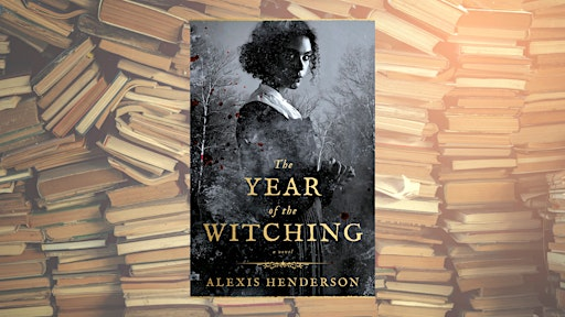 Geeky Book Club: April Meeting - The Year of the Witching | Burlington Public Library - Aldershot Branch